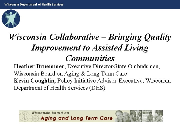 Wisconsin Department of Health Services Wisconsin Collaborative – Bringing Quality Improvement to Assisted Living