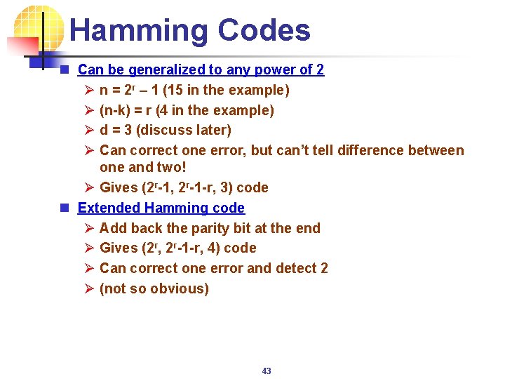 Hamming Codes n Can be generalized to any power of 2 Ø n =