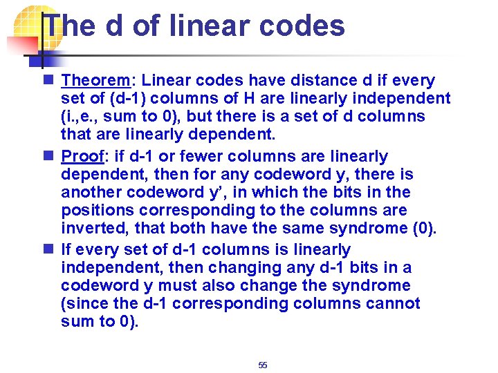 The d of linear codes n Theorem: Linear codes have distance d if every