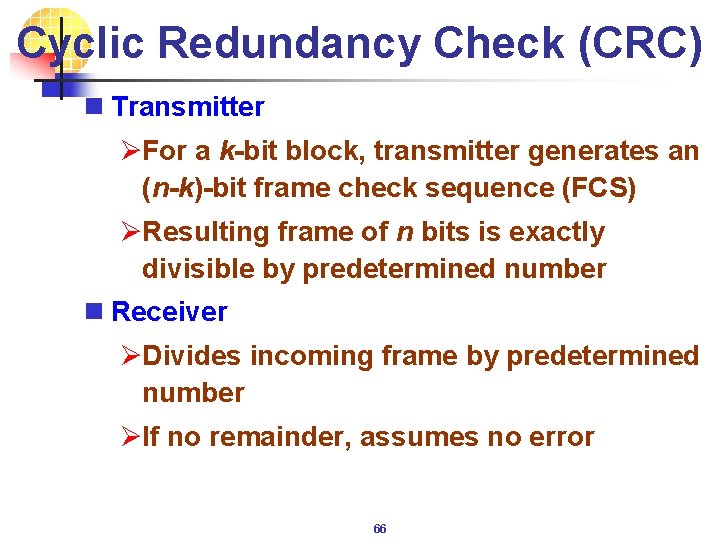 Cyclic Redundancy Check (CRC) n Transmitter ØFor a k-bit block, transmitter generates an (n-k)-bit