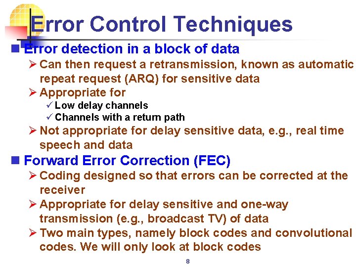 Error Control Techniques n Error detection in a block of data Ø Can then