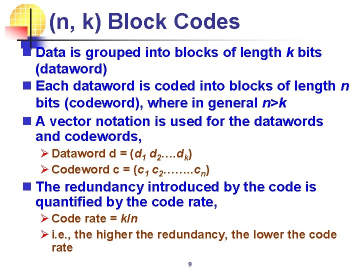 (n, k) Block Codes n Data is grouped into blocks of length k bits