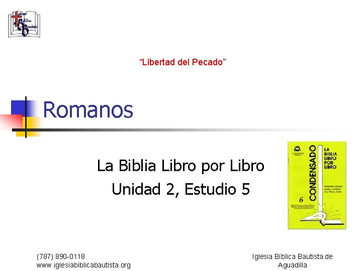 “Libertad del Pecado” Romanos La Biblia Libro por Libro Unidad 2, Estudio 5 (787)