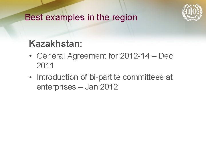 Best examples in the region Kazakhstan: • General Agreement for 2012 -14 – Dec