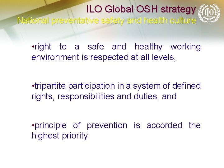 ILO Global OSH strategy National preventative safety and health culture • right to a