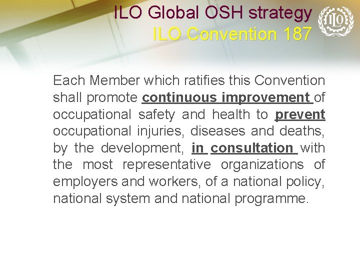 ILO Global OSH strategy ILO Convention 187 Each Member which ratifies this Convention shall