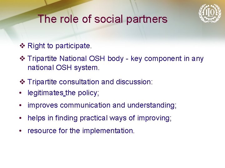 The role of social partners v Right to participate. v Tripartite National OSH body