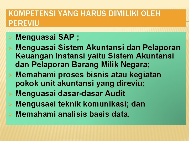 KOMPETENSI YANG HARUS DIMILIKI OLEH PEREVIU Ø Ø Ø Menguasai SAP ; Menguasai Sistem