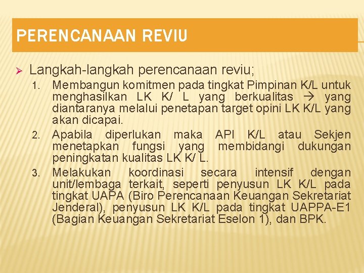 PERENCANAAN REVIU Ø Langkah-langkah perencanaan reviu; 1. 2. 3. Membangun komitmen pada tingkat Pimpinan