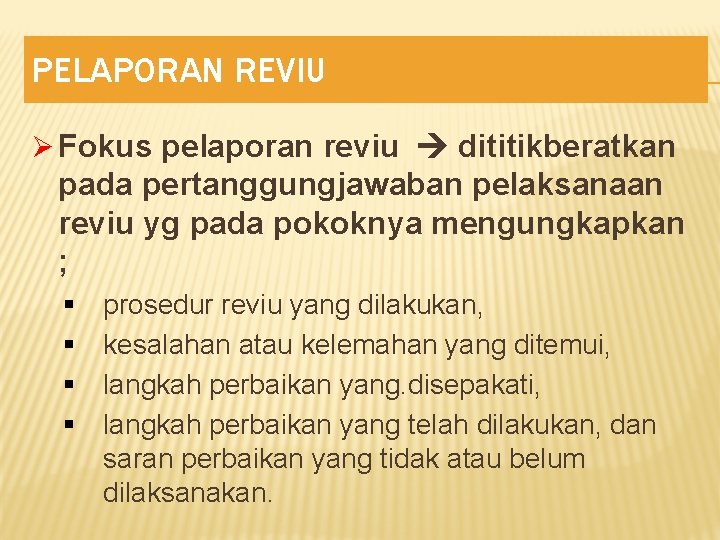PELAPORAN REVIU Ø Fokus pelaporan reviu dititikberatkan pada pertanggungjawaban pelaksanaan reviu yg pada pokoknya