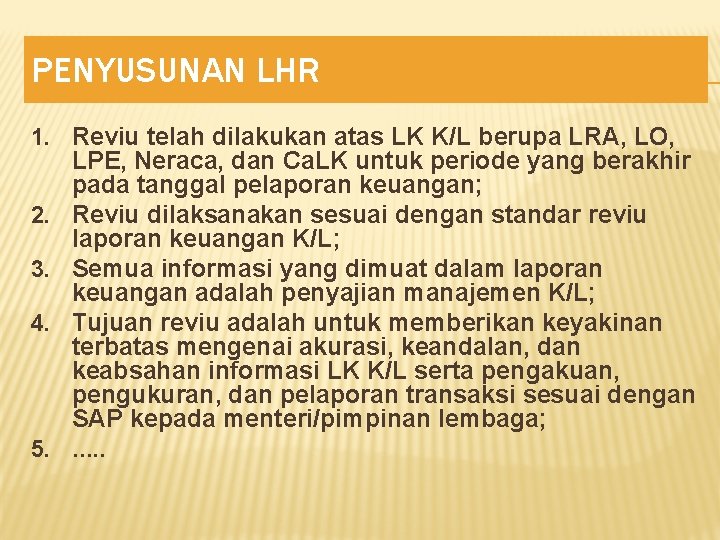 PENYUSUNAN LHR 1. Reviu telah dilakukan atas LK K/L berupa LRA, LO, 2. 3.