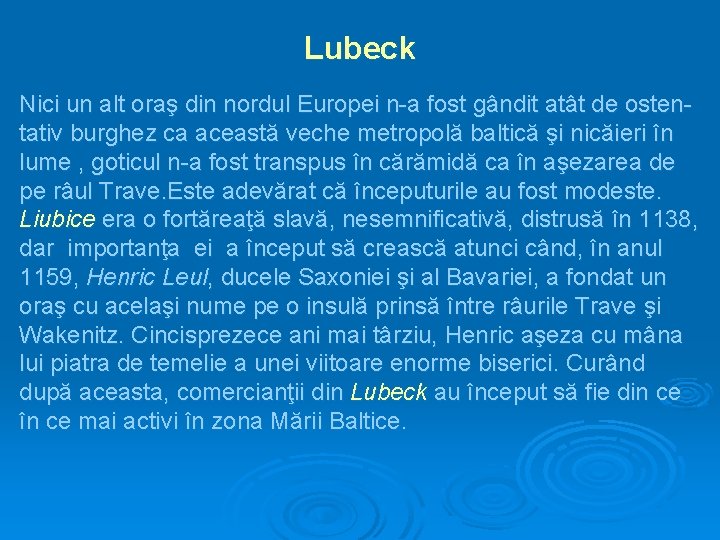 Lubeck Nici un alt oraş din nordul Europei n-a fost gândit atât de ostentativ