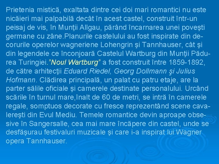 Prietenia mistică, exaltata dintre cei doi mari romantici nu este nicăieri mai palpabilă decât