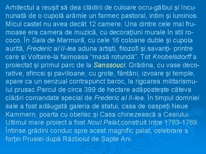 Arhitectul a reuşit să dea clădirii de culoare ocru-gălbui şi încununată de o cupolă