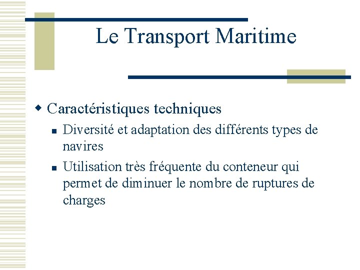 Le Transport Maritime w Caractéristiques techniques n n Diversité et adaptation des différents types
