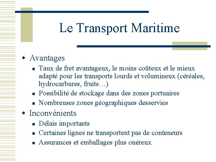 Le Transport Maritime w Avantages n n n Taux de fret avantageux, le moins