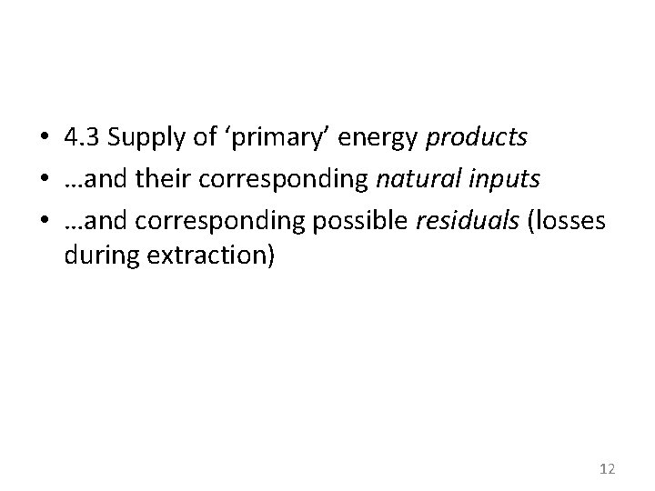 • 4. 3 Supply of ‘primary’ energy products • …and their corresponding natural • 4. 3 Supply of ‘primary’ energy products • …and their corresponding natural