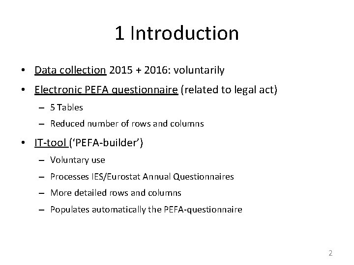 1 Introduction • Data collection 2015 + 2016: voluntarily • Electronic PEFA questionnaire (related 1 Introduction • Data collection 2015 + 2016: voluntarily • Electronic PEFA questionnaire (related