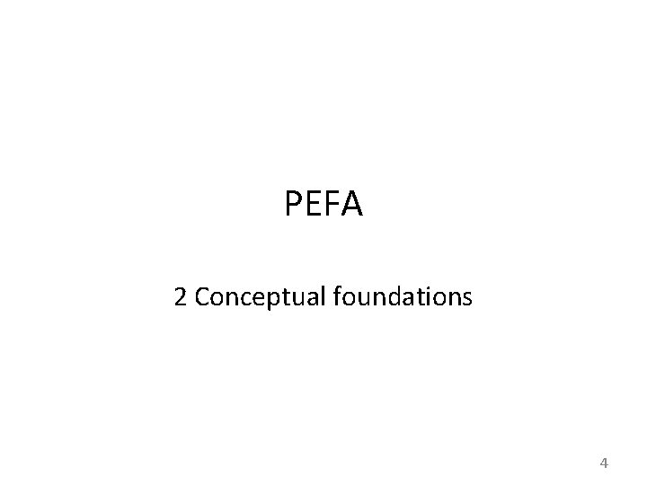 PEFA 2 Conceptual foundations 4 PEFA 2 Conceptual foundations 4