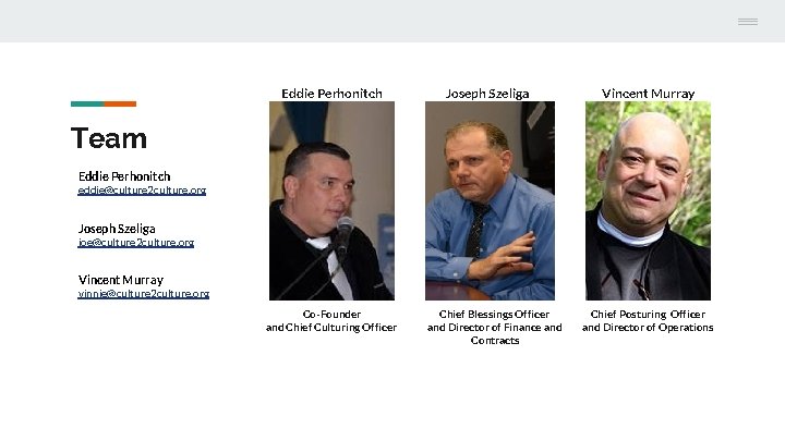 Eddie Perhonitch Joseph Szeliga Vincent Murray Team Eddie Perhonitch eddie@culture 2 culture. org Joseph