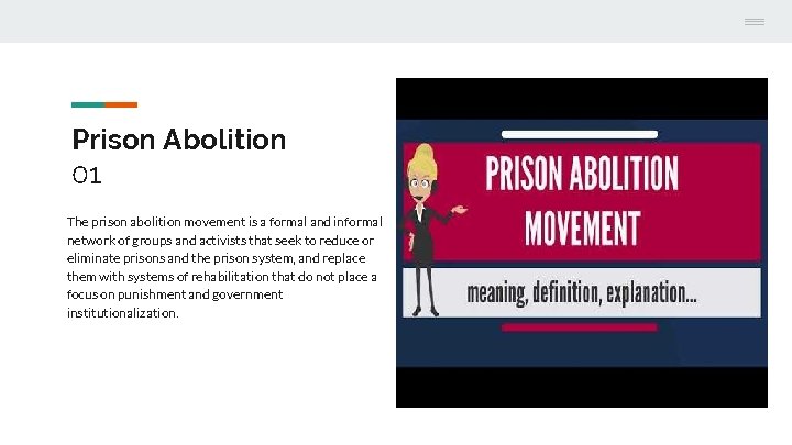 Prison Abolition 01 The prison abolition movement is a formal and informal network of