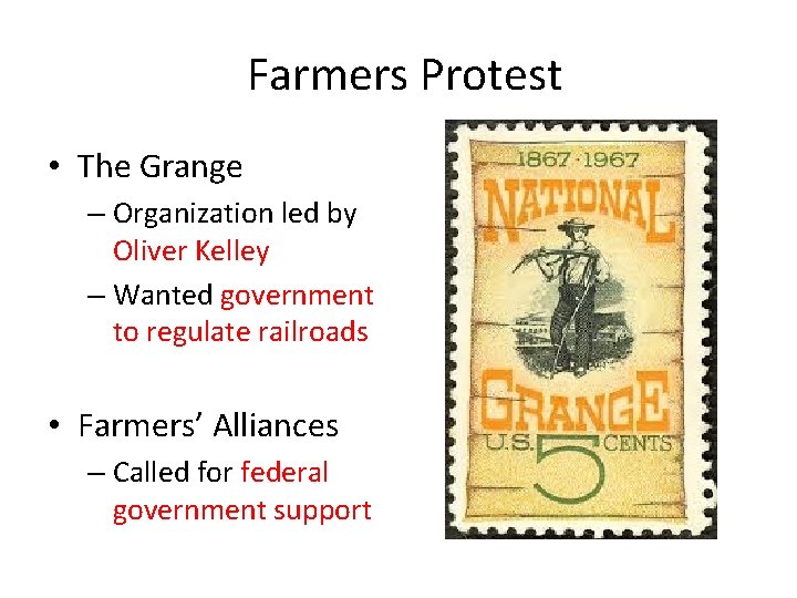 Farmers Protest • The Grange – Organization led by Oliver Kelley – Wanted government