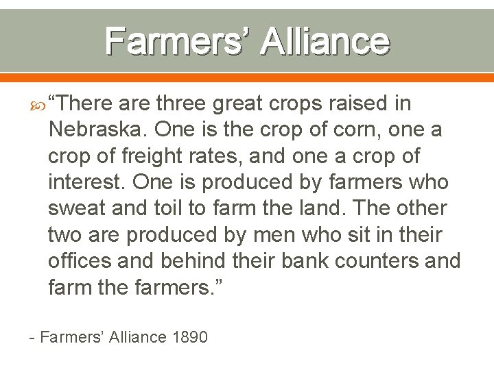 Farmers’ Alliance “There are three great crops raised in Nebraska. One is the crop