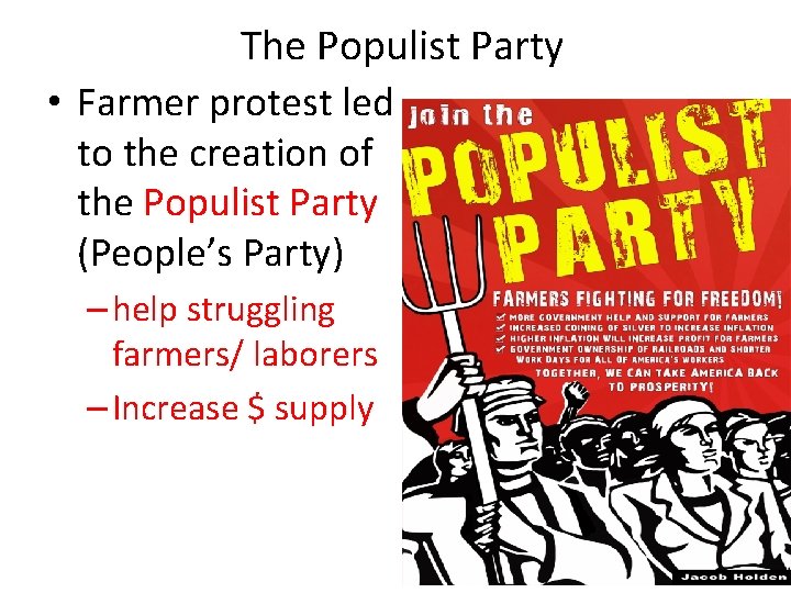 The Populist Party • Farmer protest led to the creation of the Populist Party