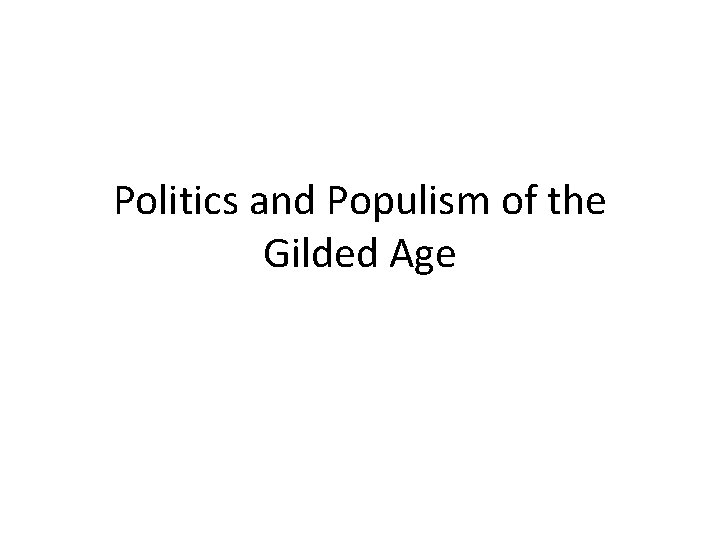 Politics and Populism of the Gilded Age 