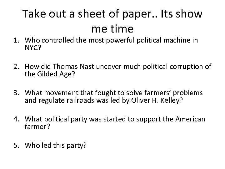 Take out a sheet of paper. . Its show me time 1. Who controlled
