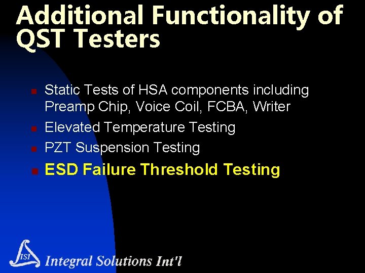 Additional Functionality of QST Testers n Static Tests of HSA components including Preamp Chip,