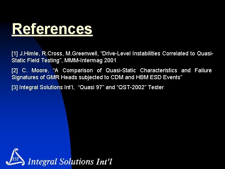 References [1] J. Himle, R. Cross, M. Greenwell, “Drive-Level Instabilities Correlated to Quasi. Static