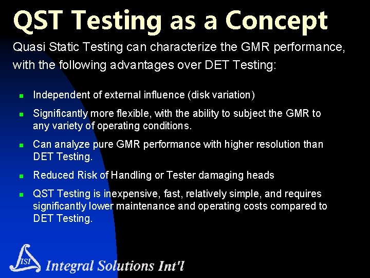 QST Testing as a Concept Quasi Static Testing can characterize the GMR performance, with