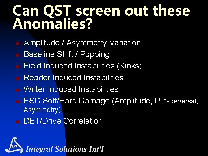 Can QST screen out these Anomalies? n n n Amplitude / Asymmetry Variation Baseline