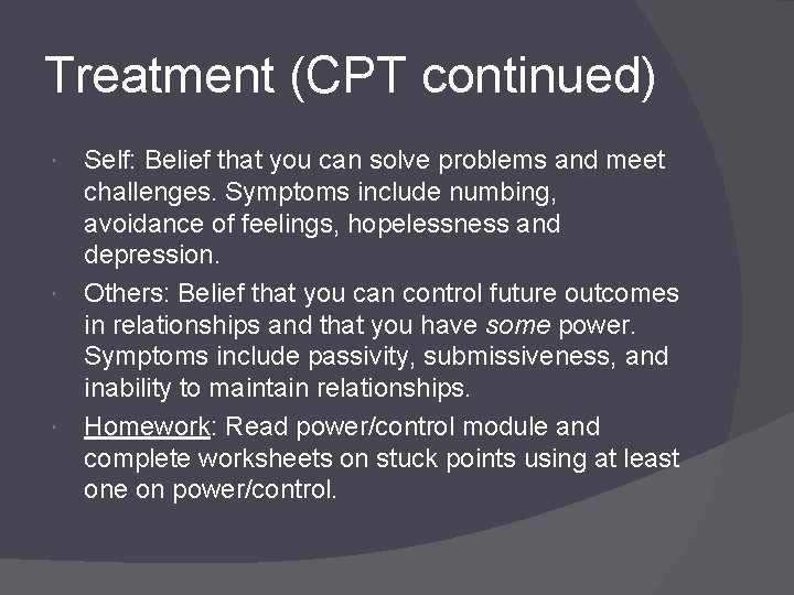 Treatment (CPT continued) Self: Belief that you can solve problems and meet challenges. Symptoms