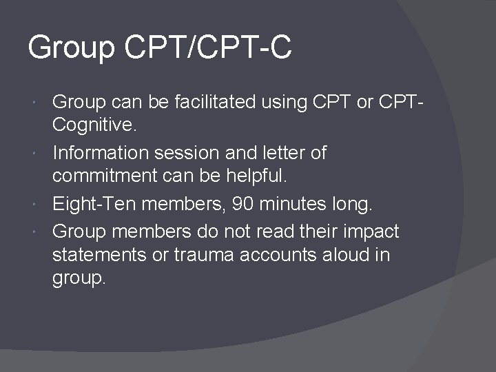 Group CPT/CPT-C Group can be facilitated using CPT or CPTCognitive. Information session and letter