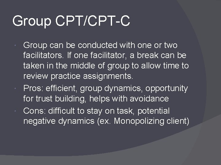 Group CPT/CPT-C Group can be conducted with one or two facilitators. If one facilitator,