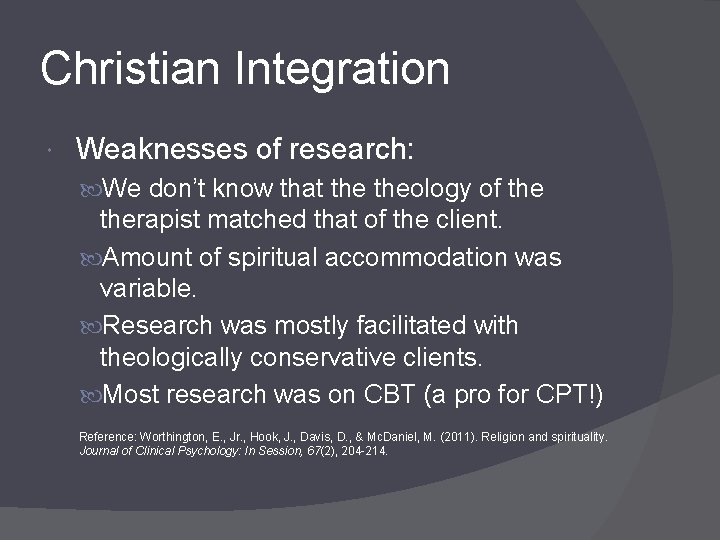 Christian Integration Weaknesses of research: We don’t know that theology of therapist matched that