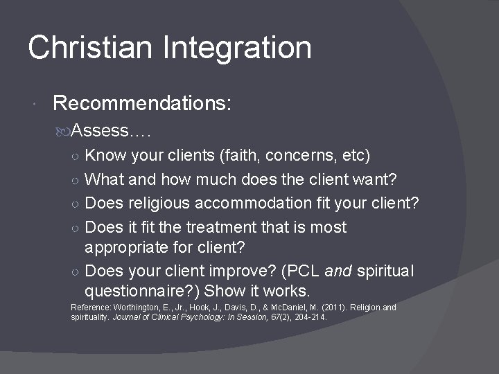 Christian Integration Recommendations: Assess…. ○ Know your clients (faith, concerns, etc) ○ What and