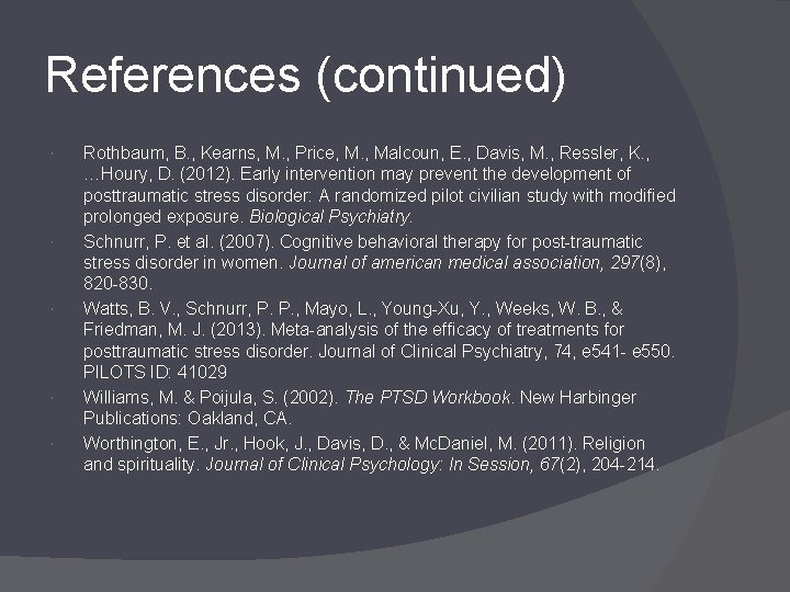 References (continued) Rothbaum, B. , Kearns, M. , Price, M. , Malcoun, E. ,