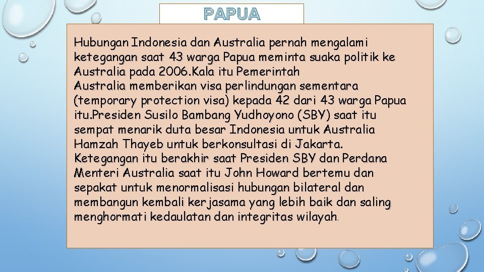 PAPUA Hubungan Indonesia dan Australia pernah mengalami ketegangan saat 43 warga Papua meminta suaka