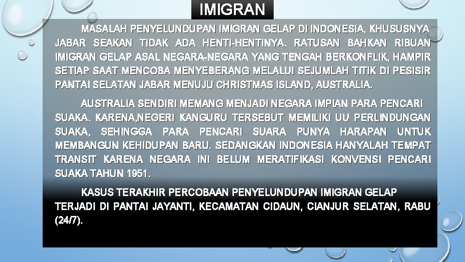 IMIGRAN MASALAH PENYELUNDUPAN IMIGRAN GELAP DI INDONESIA, KHUSUSNYA JABAR SEAKAN TIDAK ADA HENTI-HENTINYA. RATUSAN