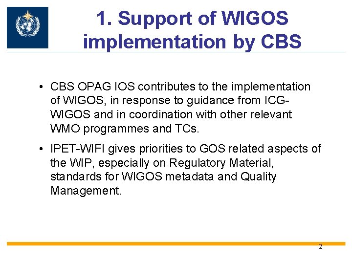1. Support of WIGOS implementation by CBS • CBS OPAG IOS contributes to the
