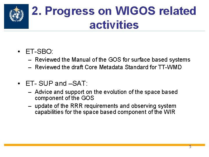 2. Progress on WIGOS related activities • ET-SBO: – Reviewed the Manual of the