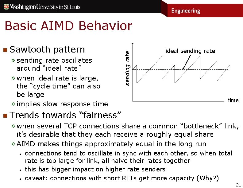 n Sawtooth pattern » sending rate oscillates around “ideal rate” » when ideal rate