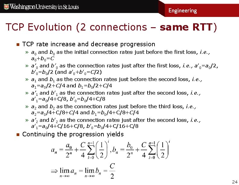 TCP Evolution (2 connections – same RTT) n TCP rate increase and decrease progression