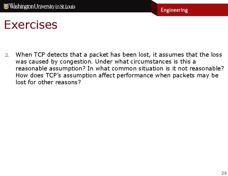 Exercises 2. When TCP detects that a packet has been lost, it assumes that