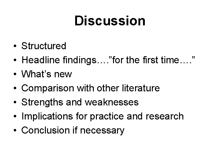 Discussion • • Structured Headline findings…. ”for the first time…. ” What’s new Comparison