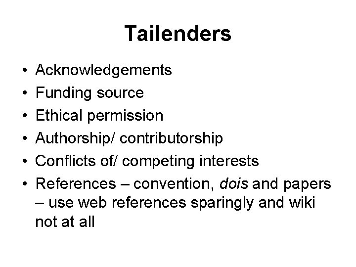 Tailenders • • • Acknowledgements Funding source Ethical permission Authorship/ contributorship Conflicts of/ competing