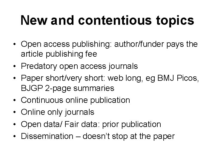 New and contentious topics • Open access publishing: author/funder pays the article publishing fee